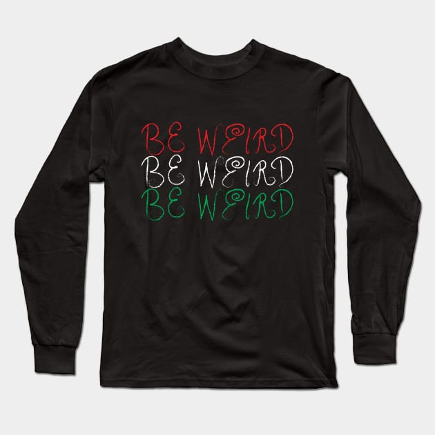 be weird Long Sleeve T-Shirt by big_owl